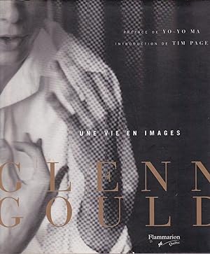 Glenn Gould. Une vie en images.