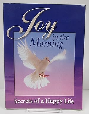 Joy in the Morning: Secrets of a Happy Life