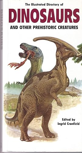 The Illustrated Directory of Dinosaurs: And Other Prehistoric Creatures
