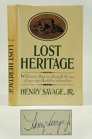 Lost Heritage: Wilderness America through the eyes of seven pre-Audubon naturalists [SIGNED]