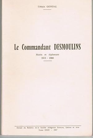 Le Commandant Desmoulins Marin et Diplomate 1822-1866