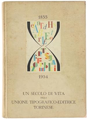 UN SECOLO DI VITA DELLA UNIONE TIPOGRAFICO-EDITRICE TORINESE. 1855 1954.: