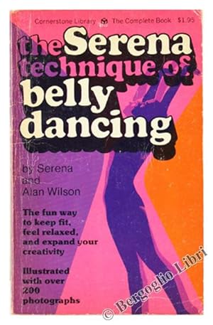 THE SERENA TECHNIQUE OF BELLY DANCING. The fun way to a trim shape.: