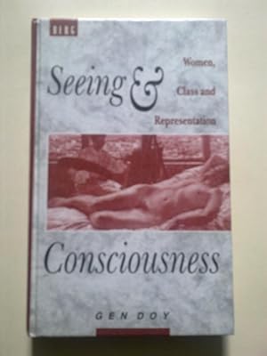 Seeing And Consciousness - Women, Class And Representation