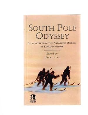 South Pole Odyssey: Selections from the Antaric Diaries of Edward Wilson