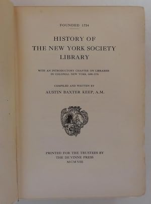 History of the New York Society Library, with an introductory chapter on Libraries in Colonial Ne...