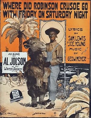 WHERE DID ROBINSON CRUSOE GO WITH FRIDAY ON SATURDAY NIGHT (SHEET MUSIC) As Sung by Al Jolson At ...