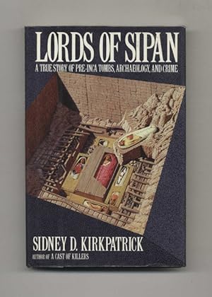 Lords Of Sipan: A Tale Of Pre-inca Tombs, Archaeology, And Crime - 1st Edition/1st Printing