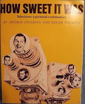 HOW SWEET IT WAS: TELEVISION A PICTORIAL COMMENTARY