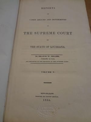 Reports of Cases Argued and Determined in the Supreme Court of the State of Louisiana. By Branch ...