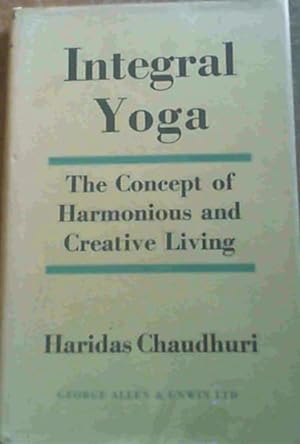 Integral Yoga : the Concept of Harmonious and Creative Living