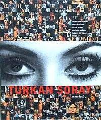 Turkan Soray. Forward texts: Murathan Mungan, Fatih Ozguven, Unsal Oskay, Perihan Magden, Tugrul ...