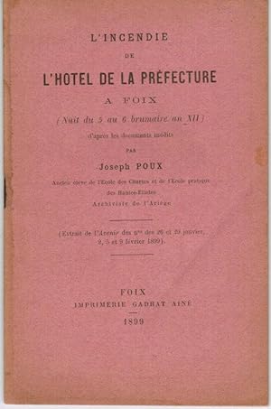 L'Incendie de l'Hotel de la Préfecture à Foix (Nuit du 5 au Brumaire an XII d'après les ducuments...
