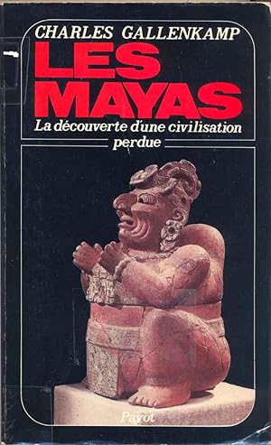 Les Mayas. La découverte d'une civilisation perdue