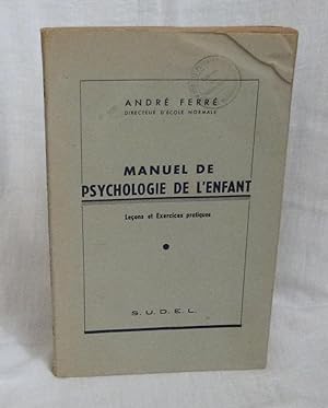Manuel de psychologie de l'enfant. Leçons et exercices pratiques. Paris. SUDEL. 1946.