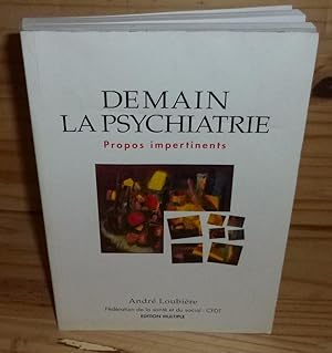 Demain la psychiatrie. Propos impertinents. Edition multiple; CFDT. 1994.