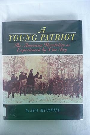 A Young Patriot: The American Revolution as Experienced by One Boy