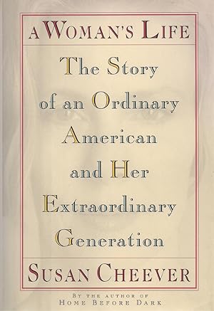 A Woman's Life The Story of an Ordinary American and Her Extraordinary Generation