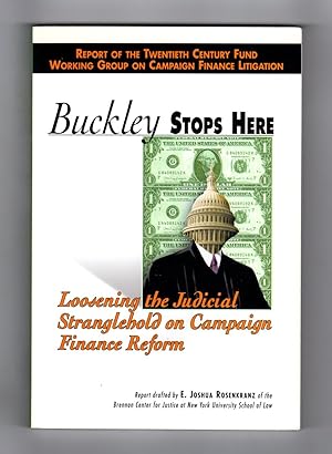 Buckley Stops Here / Loosening the Judicial Stranglehold on Campaign Finance Reform