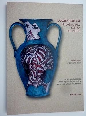 "LUCIO RONCA IMMAGINARIO SENZA PERIMETRI - Positano, Settembre 2001 . Mostra antologica della cer...
