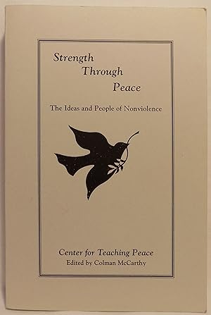 Strength Through Peace: The Ideas and People of Nonviolence