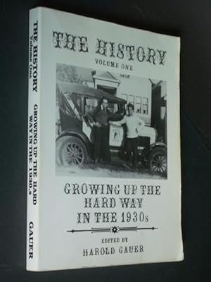 The History Volume One: Growing Up the Hard way in the 1930's