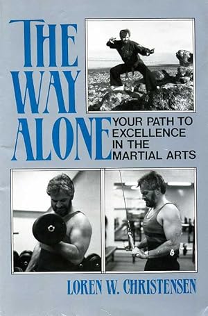 The Way Alone : Your Path to Excellence in the Martial Arts
