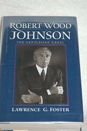 Robert Wood Johnson; The Gentleman Rebel