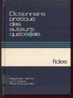 Dictionnaire pratique des auteurs québécois.