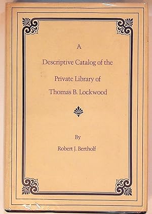 A Descriptive Catalog of the Private Library of Thomas B. Lockwood