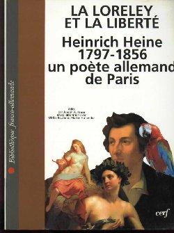 La Loreley et la liberté - Heinrich Heine 1797-1856, un poète allemand de Paris