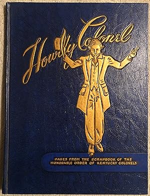 Howdy Colonel: Pages From The Scrapbook Of The Honorable Order Of Kentucky Colonels