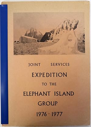 Joint Services Expedition to the Elephant Island Group 1976-1977 [Cover Title]
