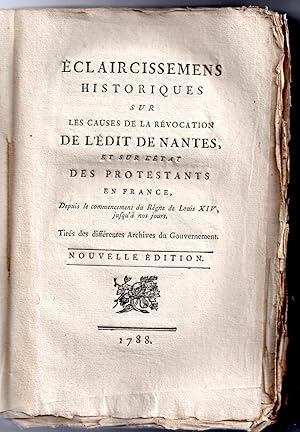 Eclaircissemens historiques sur les causes de la révocation de l'édit de Nantes et sur l'état des...