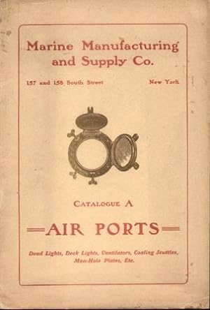 MARINE MANUFACTURING AND SUPPLY COMPANY (CA: 1905) Catalogue A, Air Ports