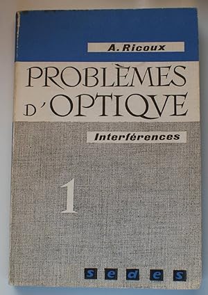 Problèmes d'optique - Tome 1 - Interférences