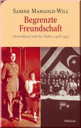 Begrenzte Freundschaft. Deutschland und die Türkei 1918-1933