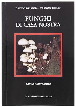 FUNGHI DI CASA NOSTRA. Guida naturalistica.: