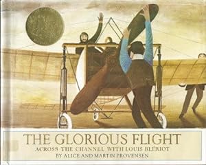 THE GLORIOUS FLIGHT : Across the Channel with Louis Bleriot