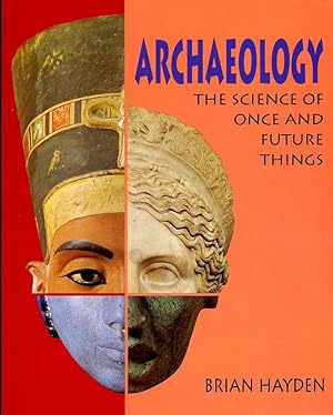 Archaeology : The Science of Once and Future Things