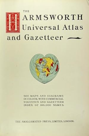 The Harmsworth universal atlas and gazetteer. 500 maps and diagrams in colour, with commercial st...