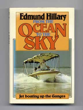 From the Ocean to the Sky: Jet Boating Up the Ganges - 1st Edition/1st Printing