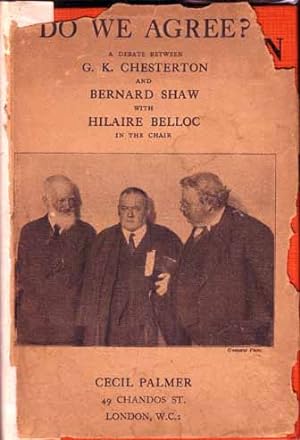 Do We Agree? A Debate Between G. K. Chesterton and Bernard Shaw with Hilaire Belloc in the chair