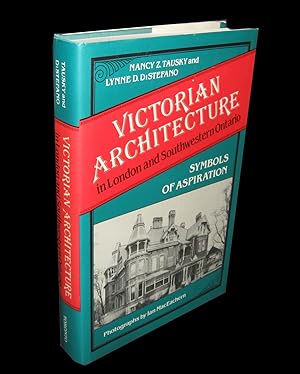 Victorian Architecture in London and Southwestern Ontario; Symbols of Aspiration