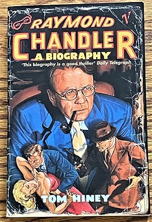 Raymond Chandler , a Biography