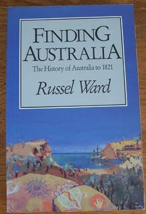 Finding Australia - The History of Australia to 1821