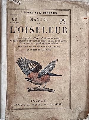 Manuel de l'oiseleur, ou l'art de prendre, d'élever, d'instruire les oiseaux en cage ou en liberté