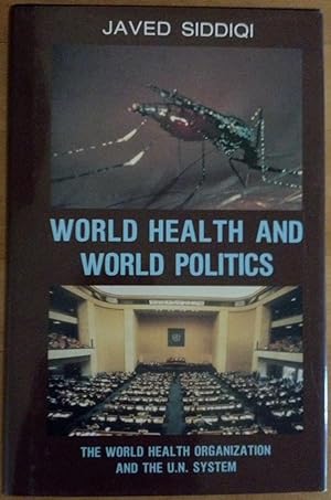World Health and World Politics - The World Health Organization and the U.N. System
