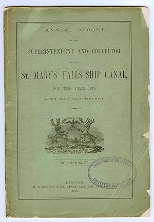 Annual Report of the Superintendent and Collector of the St. Mary's Falls Ship Canal, for the Yea...