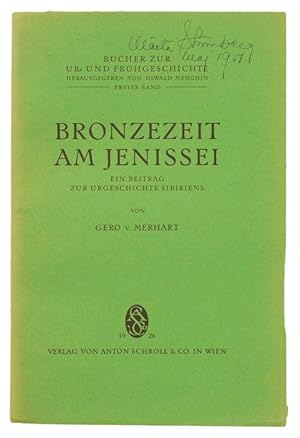 Bronzezeit am Jenissei. Ein Beitrag zur Urgeschichte Sibiriens.